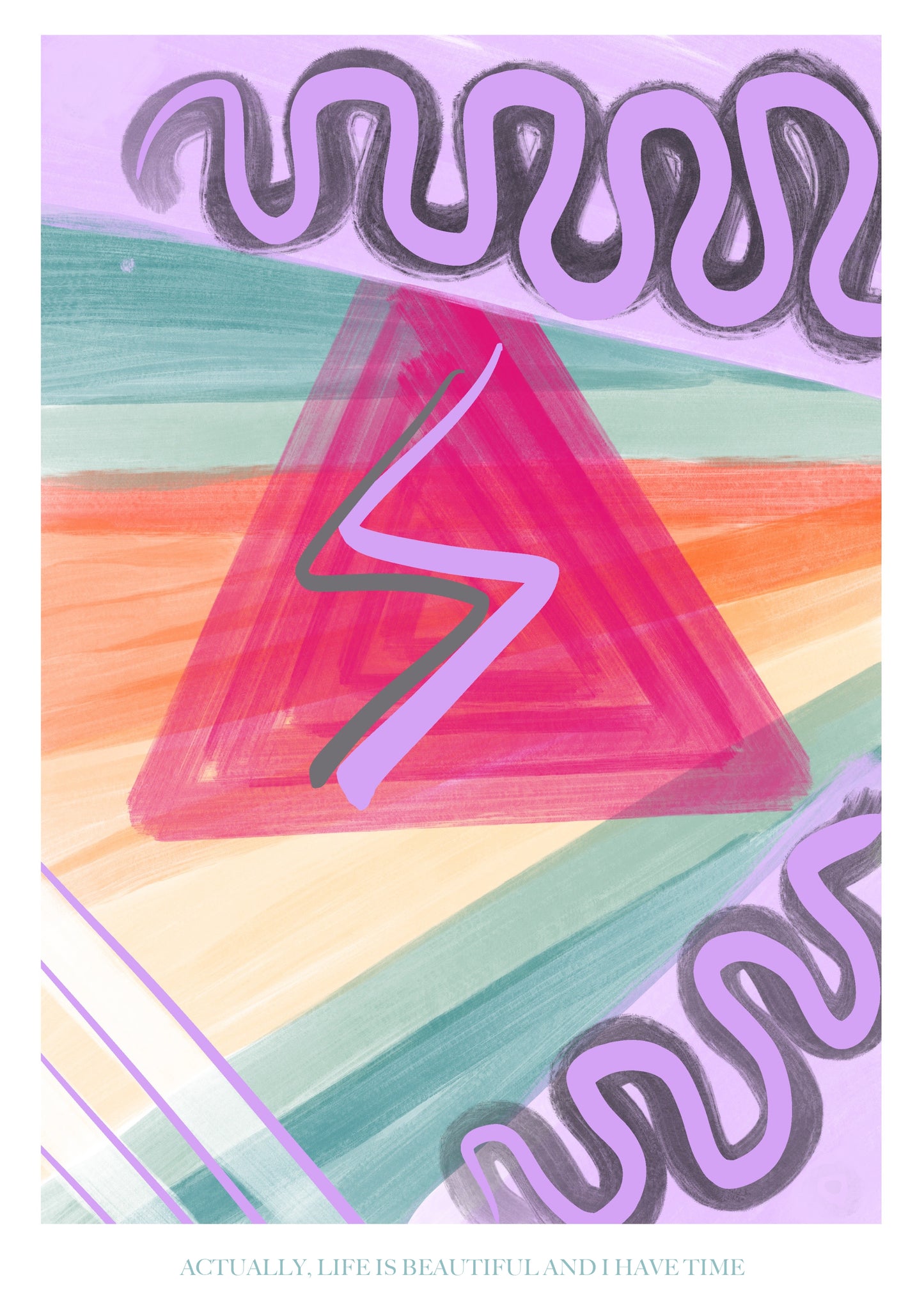 Hallway Art - Actually, life is beautiful and I have time